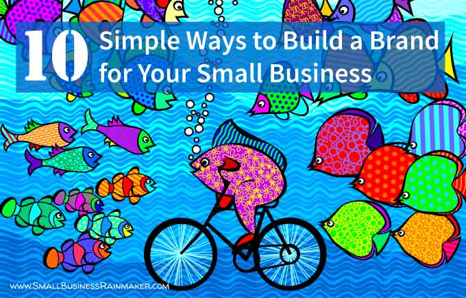 10 ways to build a brand for your small business