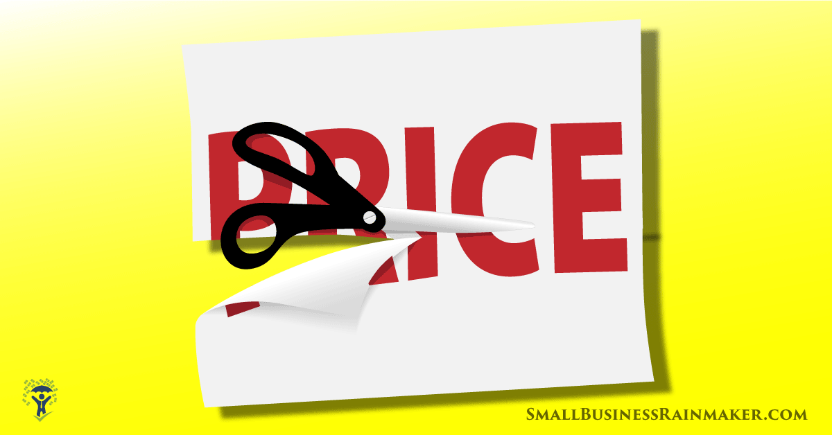 How to Tell if a Price Cutting Strategy is Bad for Your Small Business and 7 Ways to Avoid It